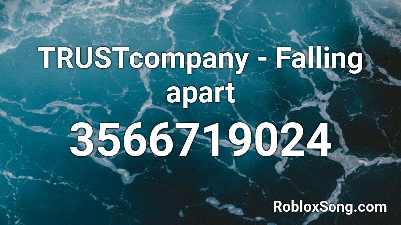 TRUSTcompany - Falling apart Roblox ID