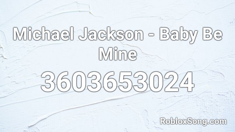 Michael Jackson - Baby Be Mine Roblox ID