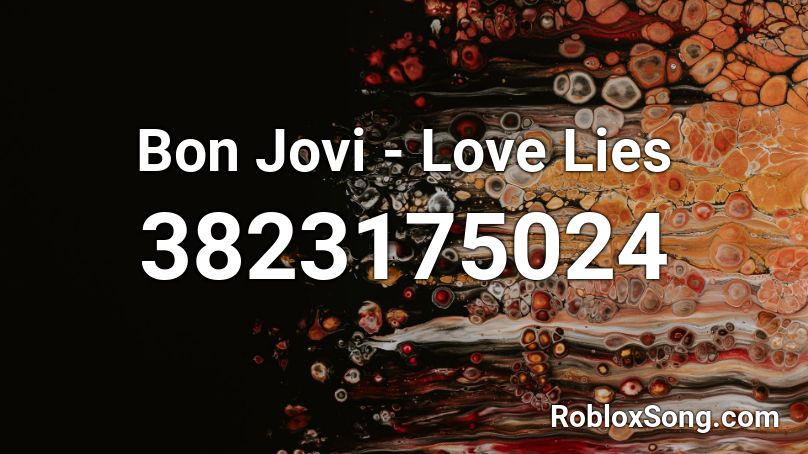 Bon Jovi - Love Lies Roblox ID