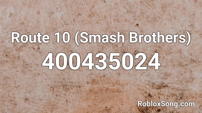 Route 10 (Smash Brothers) Roblox ID