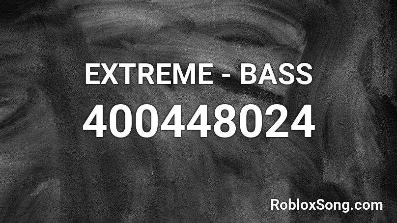 EXTREME - BASS Roblox ID