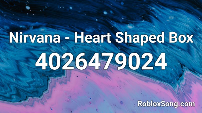 Nirvana Heart Shaped Box Roblox Id Roblox Music Codes - the box roblox id full song