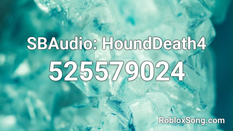 SBAudio: HoundDeath4 Roblox ID