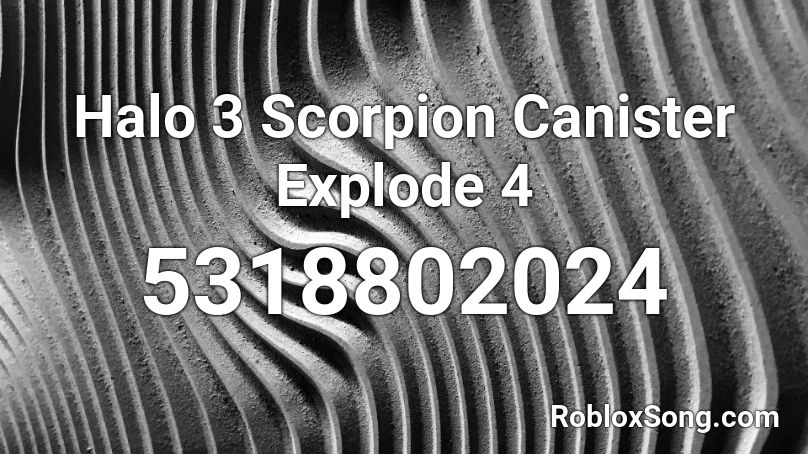 Halo 3 Scorpion Canister Explode 4 Roblox ID