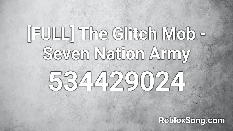 Full The Glitch Mob Seven Nation Army Roblox Id Roblox Music Codes - glitch seven nation army roblox id