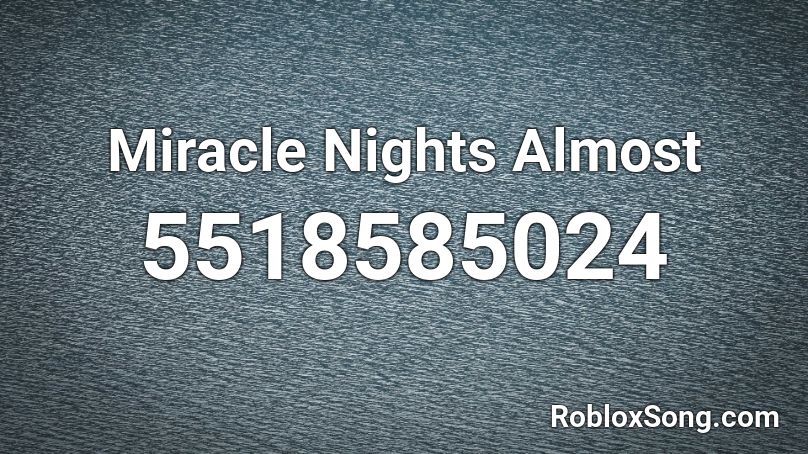 Miracle Nights Almost Roblox ID