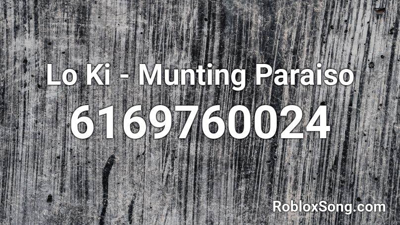 Lo Ki - Munting Paraiso Roblox ID