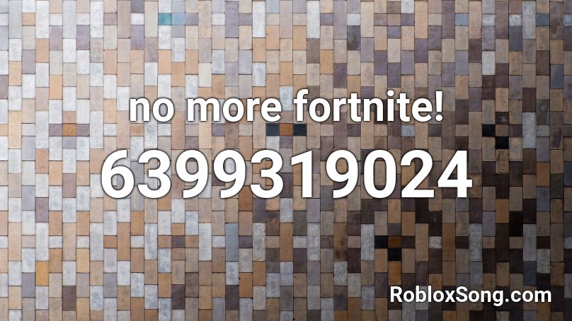 No More Fortnite Roblox Id Roblox Music Codes - roblox fortnite code