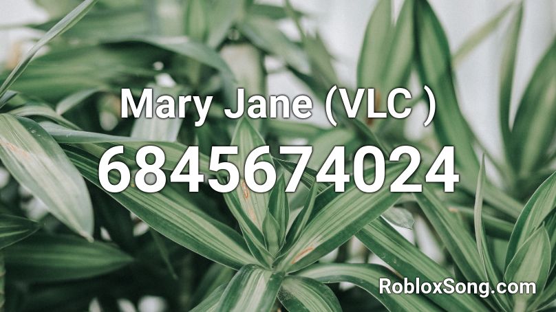 Mary Jane  (VLC ) Roblox ID