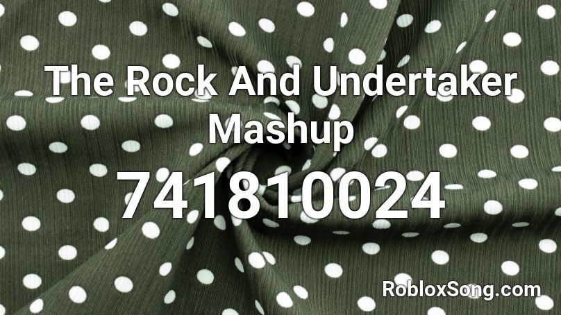 The Rock And Undertaker Mashup Roblox ID