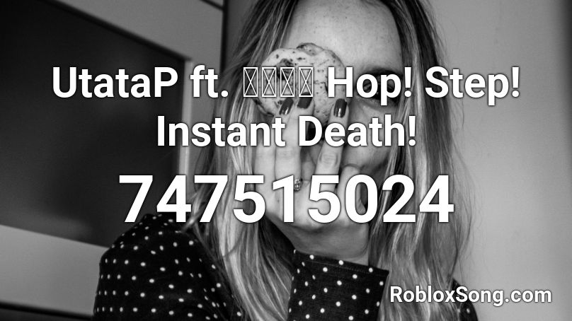 UtataP ft. 初音ミク Hop! Step! Instant Death! Roblox ID
