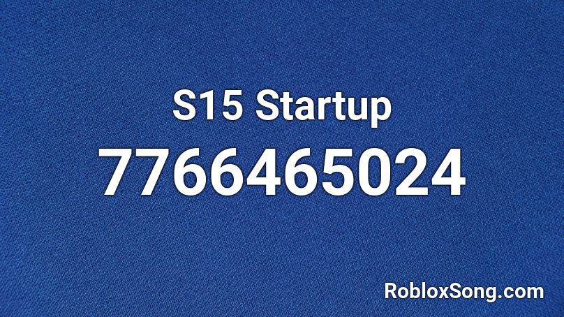 S15 Startup Roblox ID