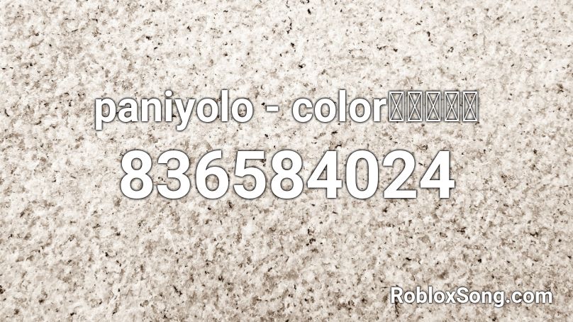 paniyolo - color「カラー」 Roblox ID