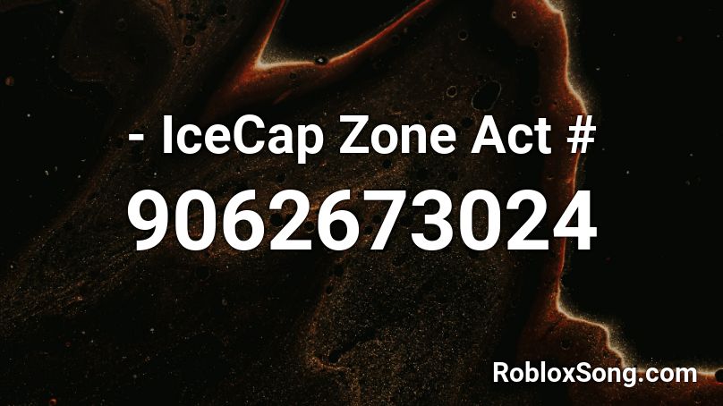 - IceCap Zone Act # Roblox ID