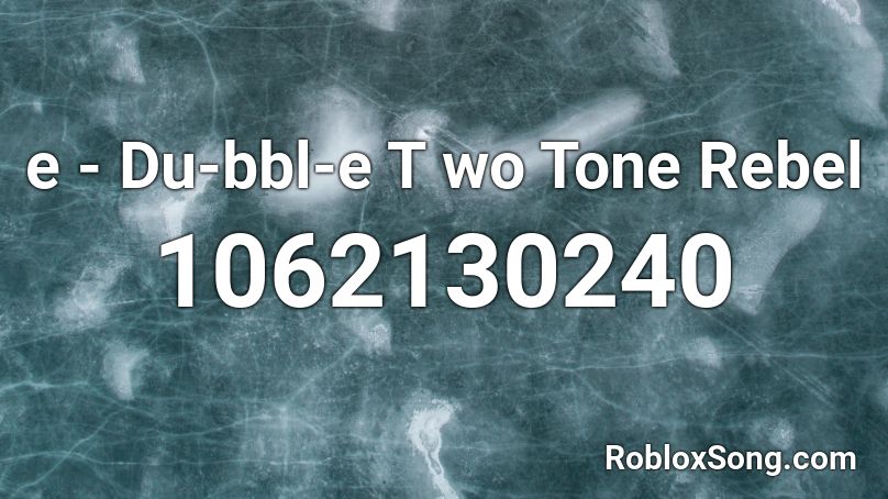 e - Du-bbl-e T wo Tone Rebel  Roblox ID