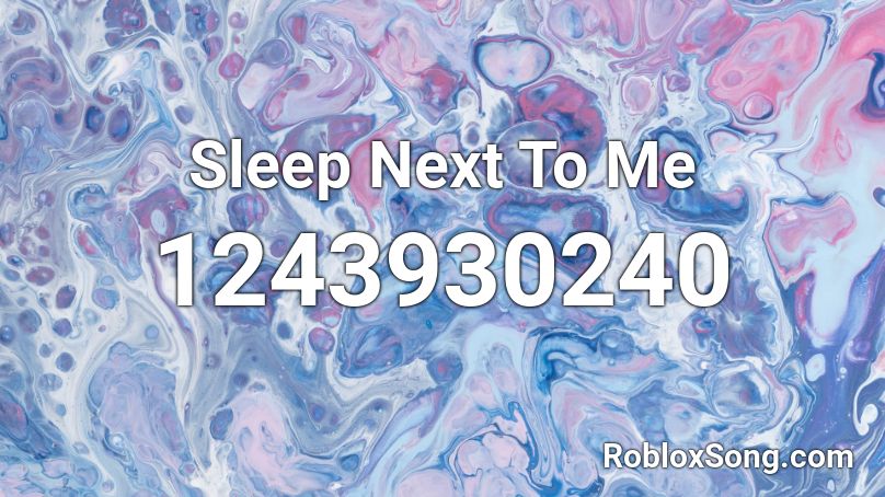 Sleep Next To Me Roblox ID