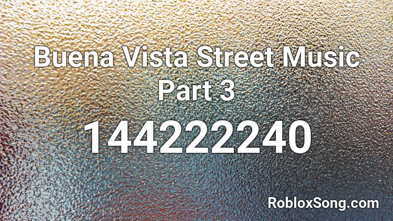 Buena Vista Street Music Part 3 Roblox Id Roblox Music Codes - roblox buena vista key