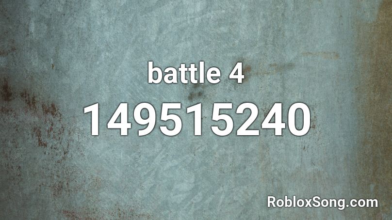 battle 4 Roblox ID