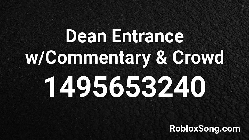 Dean Entrance w/Commentary & Crowd Roblox ID