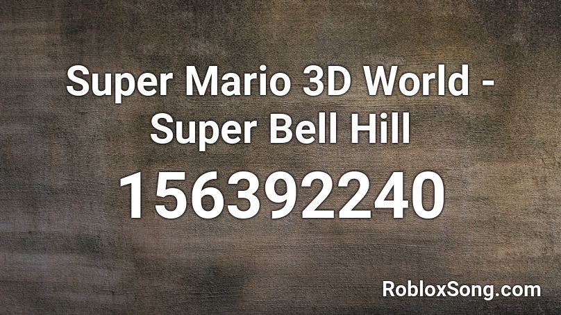 Super Mario 3d World Super Bell Hill Roblox Id Roblox Music Codes - super mario roblox 3d