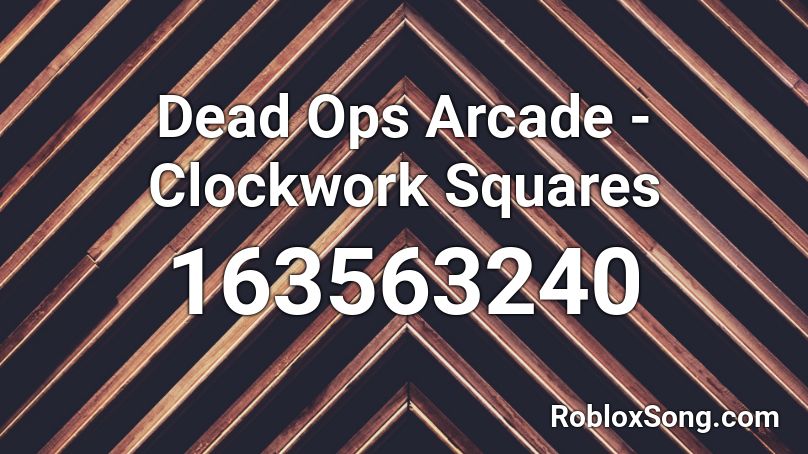 Dead Ops Arcade - Clockwork Squares Roblox ID