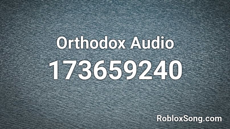 Orthodox Audio Roblox ID