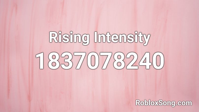 Rising Intensity Roblox ID