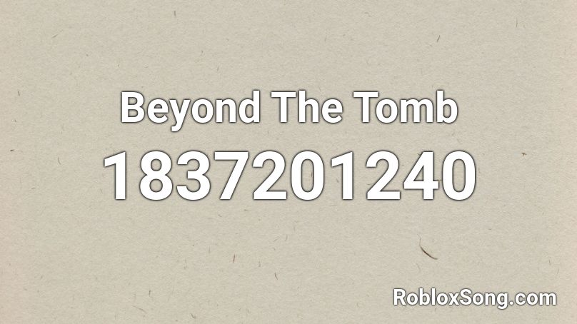 Beyond The Tomb Roblox ID