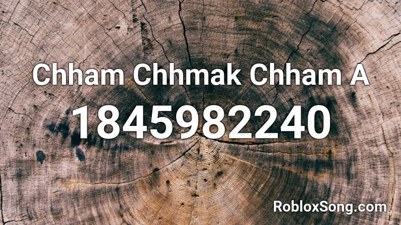 Chham Chhmak Chham A Roblox ID