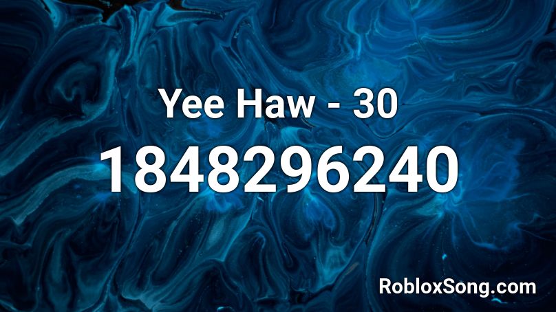 Yee Haw - 30 Roblox ID