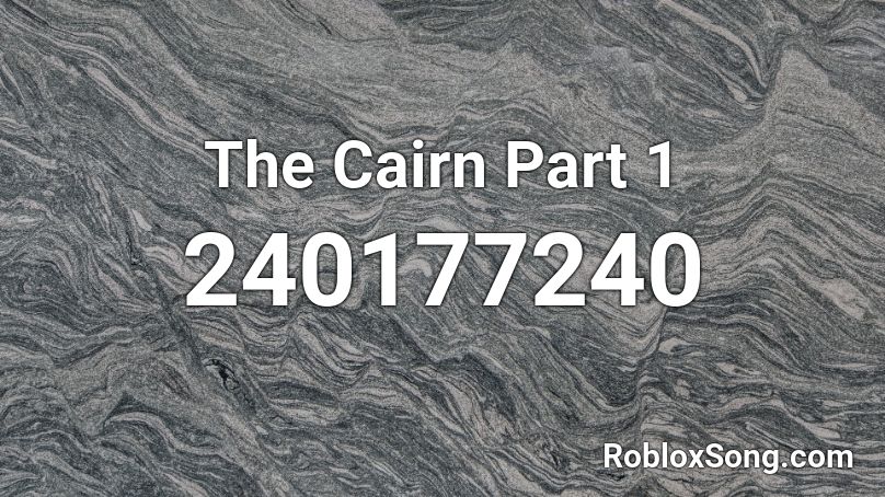 The Cairn Part 1 Roblox ID