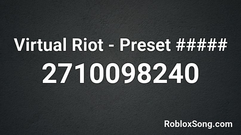 Virtual Riot - Preset ##### Roblox ID