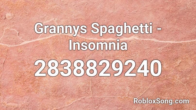 Grannys Spaghetti - Insomnia Roblox ID