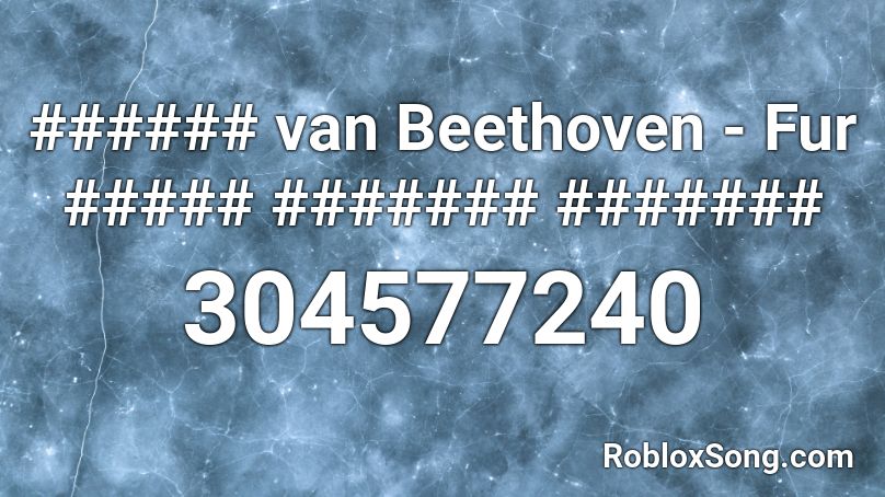 ###### van Beethoven - Fur ##### ####### ####### Roblox ID