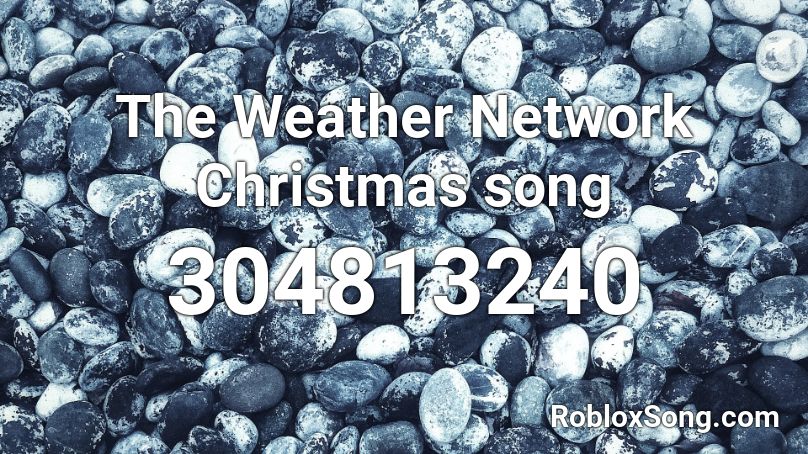 The Weather Network Christmas song Roblox ID