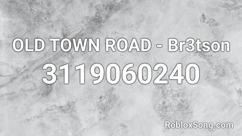 OLD TOWN ROAD - Br3tson Roblox ID
