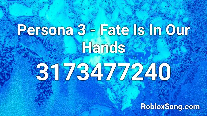 Persona 3 - Fate Is In Our Hands Roblox ID