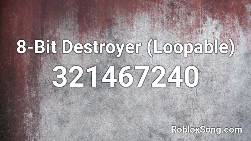 8-Bit Destroyer (Loopable) Roblox ID