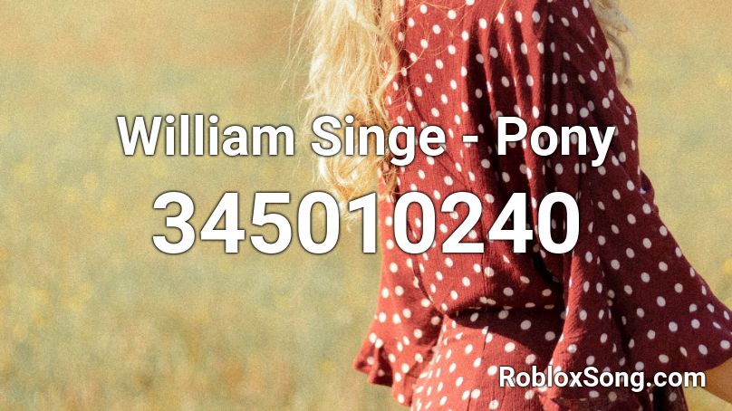 William Singe - Pony Roblox ID