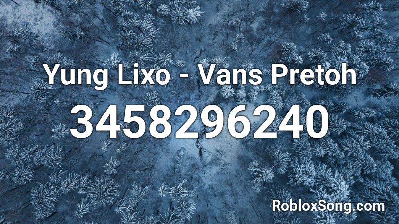 Yung Lixo - Vans Pretoh Roblox ID