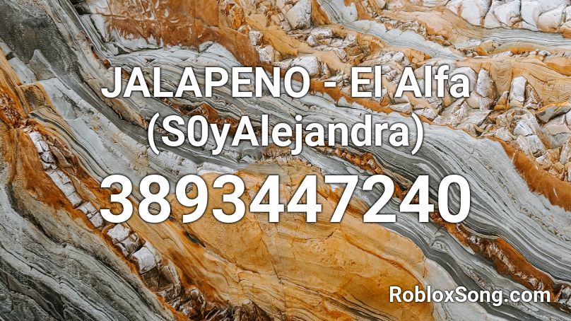 JALAPENO - El Alfa (S0yAlejandra) Roblox ID