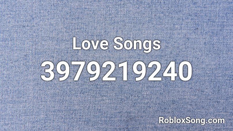 Love Songs Roblox ID