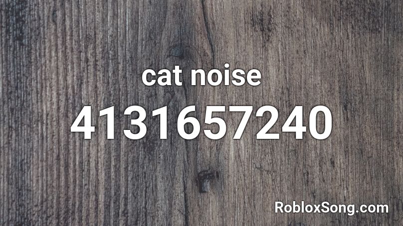 cat noise Roblox ID