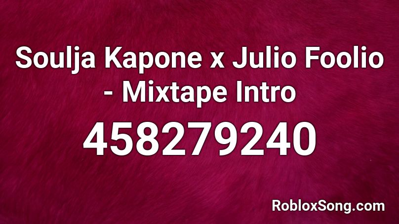 Soulja Kapone X Julio Foolio Mixtape Intro Roblox Id Roblox Music Codes - julio foolio play with me roblox id