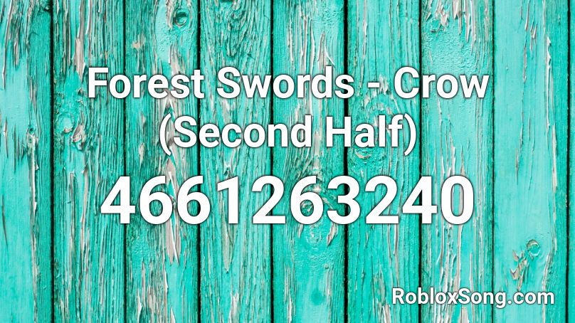 Forest Swords - Crow (Second Half) Roblox ID