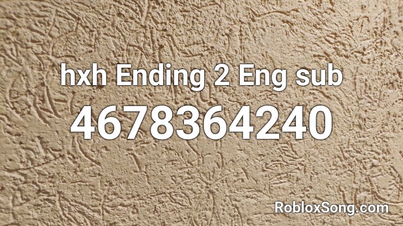 hxh Ending 2 Eng sub Roblox ID