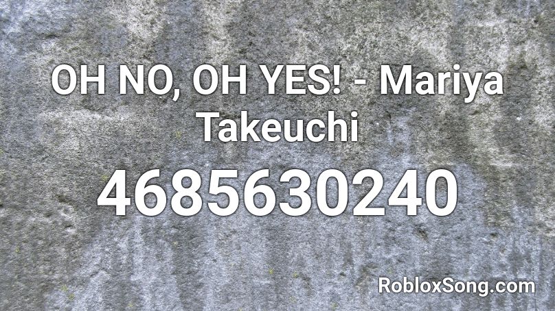 Oh No Oh Yes Mariya Takeuchi Roblox Id Roblox Music Codes - bang ajr roblox id code