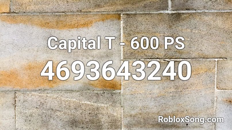 Capital T - 600 PS Roblox ID