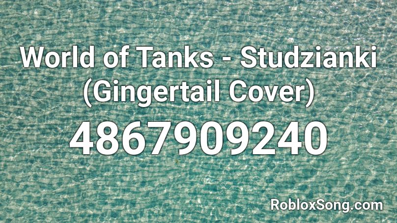 World Of Tanks Studzianki Gingertail Cover Roblox Id Roblox Music Codes - roblox world of tanks