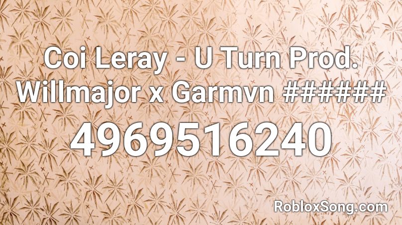 Coi Leray - U Turn Prod. Willmajor x Garmvn ###### Roblox ID